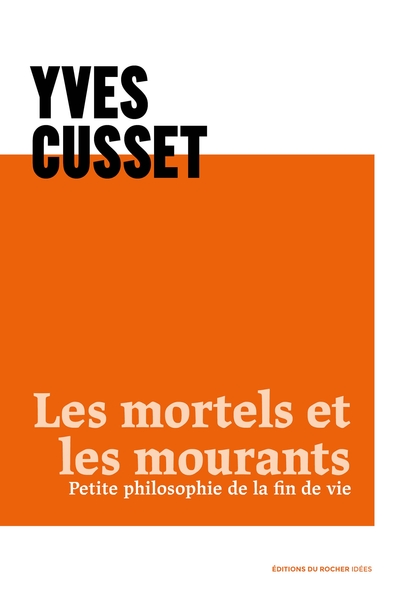 Les mortels et les mourants, Petite philosophie de la fin de vie (9782268106212-front-cover)