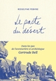 Le pacte du désert, Dans les pas de l'aventurière et archéologue Gertrude Bell (9782268111674-front-cover)