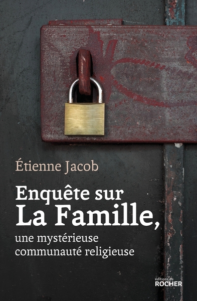 Enquête sur La Famille, une mystérieuse communauté religieuse (9782268106175-front-cover)