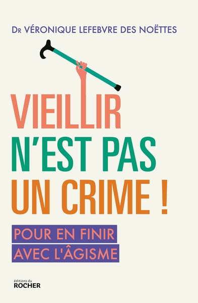 Vieillir n'est pas un crime !, Pour en finir avec l'âgisme (9782268105222-front-cover)