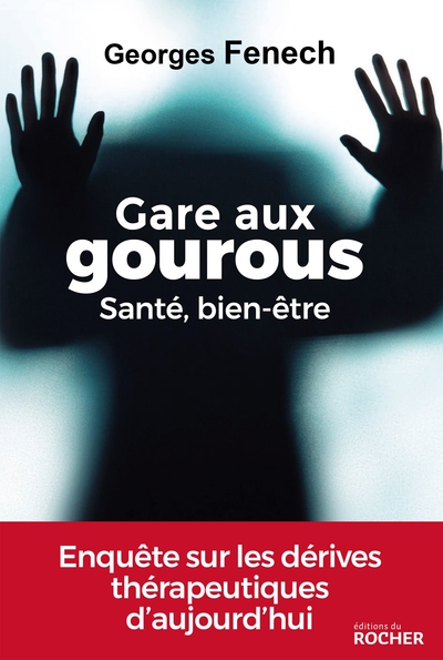 Gare aux gourous - Santé, bien-être, Enquête sur les dérives thérapeutiques d'aujourd'hui (9782268103600-front-cover)