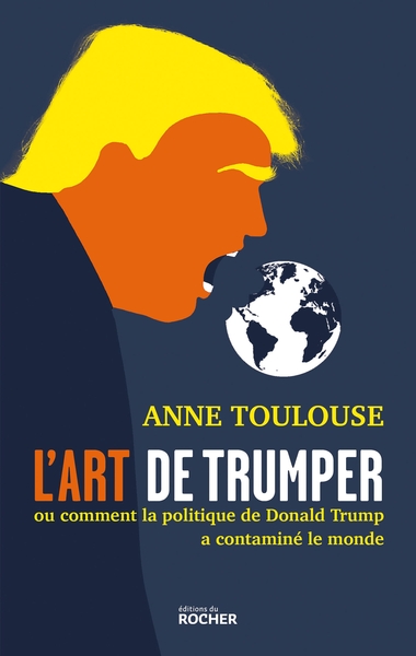 L'art de "trumper", Ou comment la politique de Donald Trump a contaminé le monde (9782268109954-front-cover)