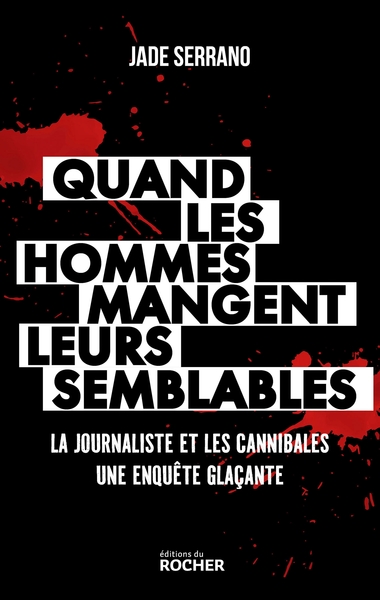 Quand les hommes mangent leurs semblables, La journaliste et les cannibales (9782268110905-front-cover)