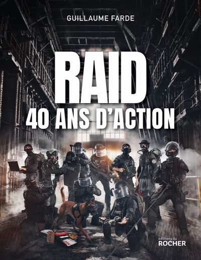 Raid - 40 ans d'action, 40 ans à servir sans faillir (9782268112442-front-cover)