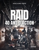 Raid - 40 ans d'action, 40 ans à servir sans faillir (9782268112442-front-cover)