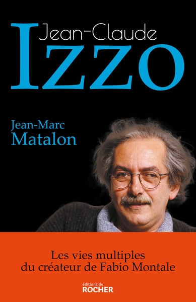 Jean-Claude Izzo, Les vies multiples du créateur de Fabio Montale (9782268103105-front-cover)