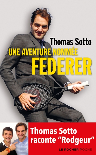 Une aventure nommée Federer, Thomas Sotto raconte "Rodgeur" (9782268102511-front-cover)