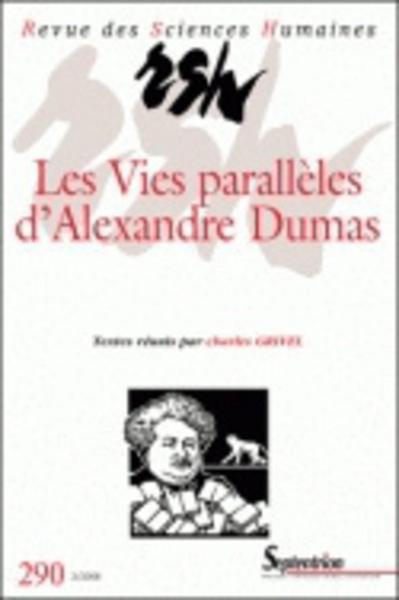 Revue des Sciences Humaines, n°290/avril - juin 2008, Les vies parallèles d''Alexandre Dumas (9782913761377-front-cover)