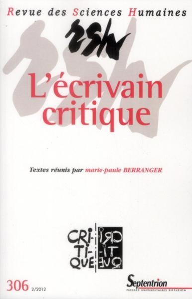 Revue des Sciences Humaines, n°306/avril - juin 2012, L''écrivain critique (9782913761537-front-cover)
