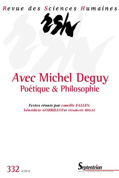 Revue des Sciences Humaines, n°332/octobre-décembre 2018. Avec Michel Deguy. Poétique et Philosophie, Avec Michel Deguy. Poétiqu (9782913761797-front-cover)