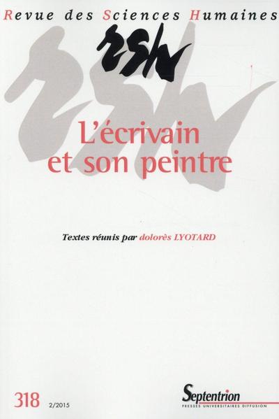 Revue des Sciences Humaines, n°318/avril - juin 2015, L''écrivain et son peintre (9782913761650-front-cover)