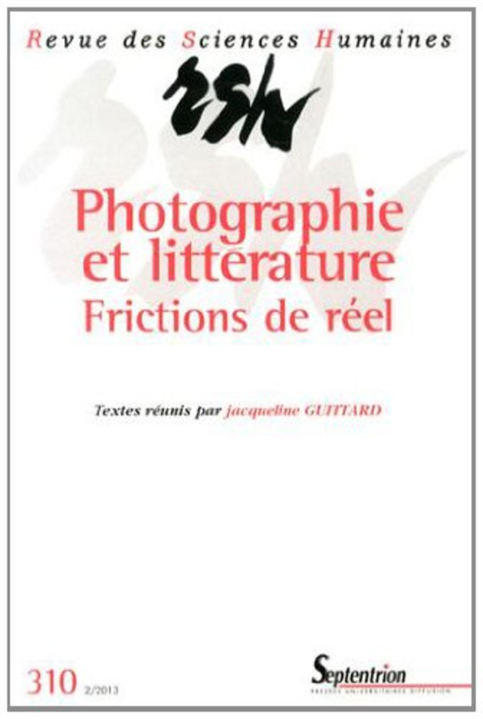 Revue des Sciences Humaines, n°310/avril - juin 2013, Photographie et littérature : Frictions de réel (9782913761575-front-cover)