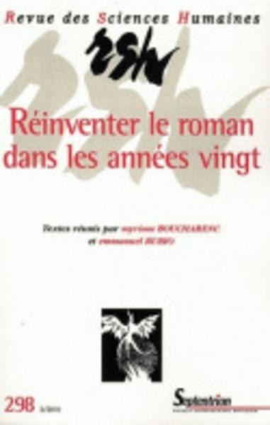 Revue des Sciences Humaines, n°298/avril - juin 2010, Réinventer le roman dans les années vingt (9782913761452-front-cover)