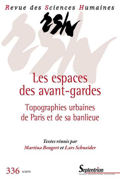 Revue des Sciences Humaines, n°336/avril 2019, Les espaces des avant-gardes (9782913761834-front-cover)