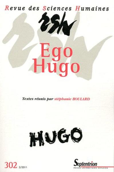 Revue des Sciences Humaines, n°302/avril - juin 2011, Ego Hugo (9782913761490-front-cover)