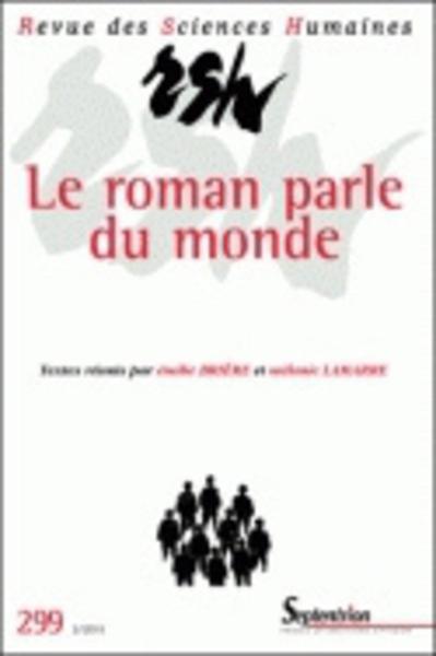Revue des Sciences Humaines, n°299/juillet - septembre 2010, Le roman parle du monde (9782913761469-front-cover)