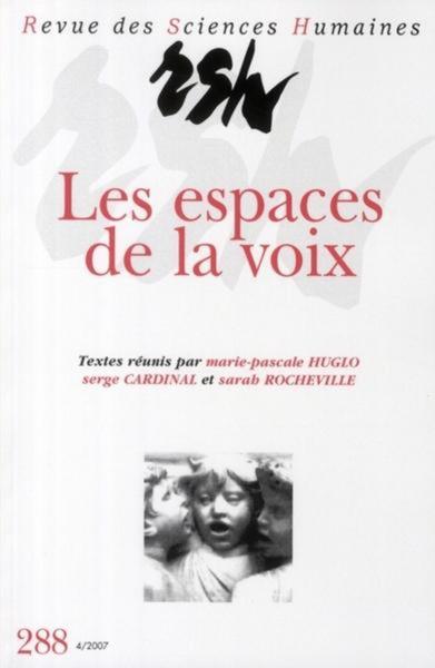 Revue des Sciences Humaines, n°288/octobre - décembre 2007, Les espaces de la voix (9782913761353-front-cover)