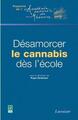 Désamorcer le cannabis dès l'école (9782743009274-front-cover)