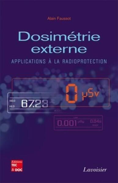 Dosimétrie externe. Applications à la radioprotection, Applications à la radioprotection (9782743013950-front-cover)