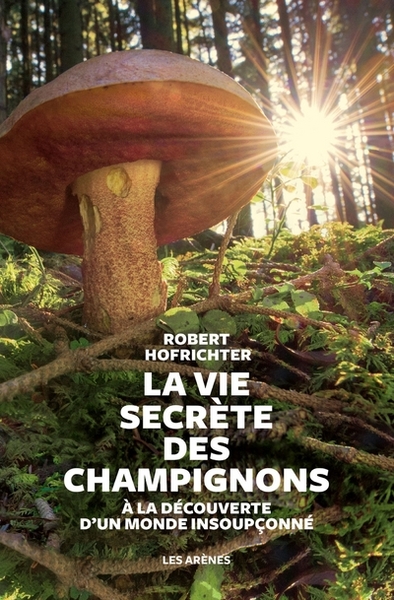 La Vie secrète des champignons (9782711200191-front-cover)
