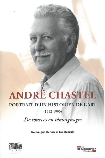 André Chastel, Portrait d'un historien de l'art 1912-1990, De sources en témoignages (9782111572485-front-cover)