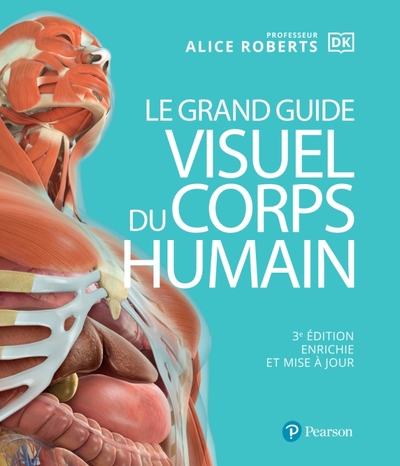 Le Grand Guide Visuel du Corps Humain 3e édition. enrichie et mise à jour, enrichie et mise à jour (9782326003231-front-cover)