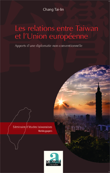 Les relations entre Taiwan et l'Union européenne, Apports d'une diplomatie non-conventionnelle (9782806100528-front-cover)