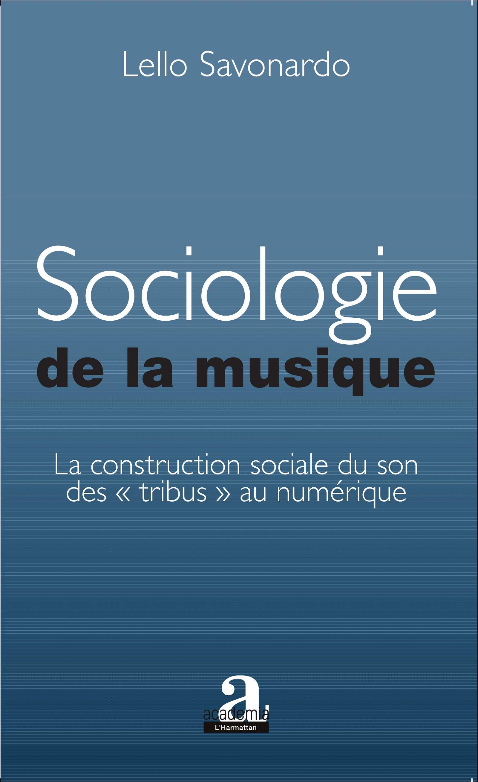 Sociologie de la musique, La construction sociale du son des "tribus" au numérique (9782806101587-front-cover)