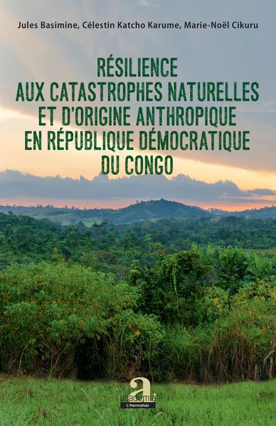 Résilience aux catastrophes naturelles et d'origine anthropique en République démocratique du Congo (9782806104038-front-cover)