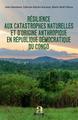 Résilience aux catastrophes naturelles et d'origine anthropique en République démocratique du Congo (9782806104038-front-cover)