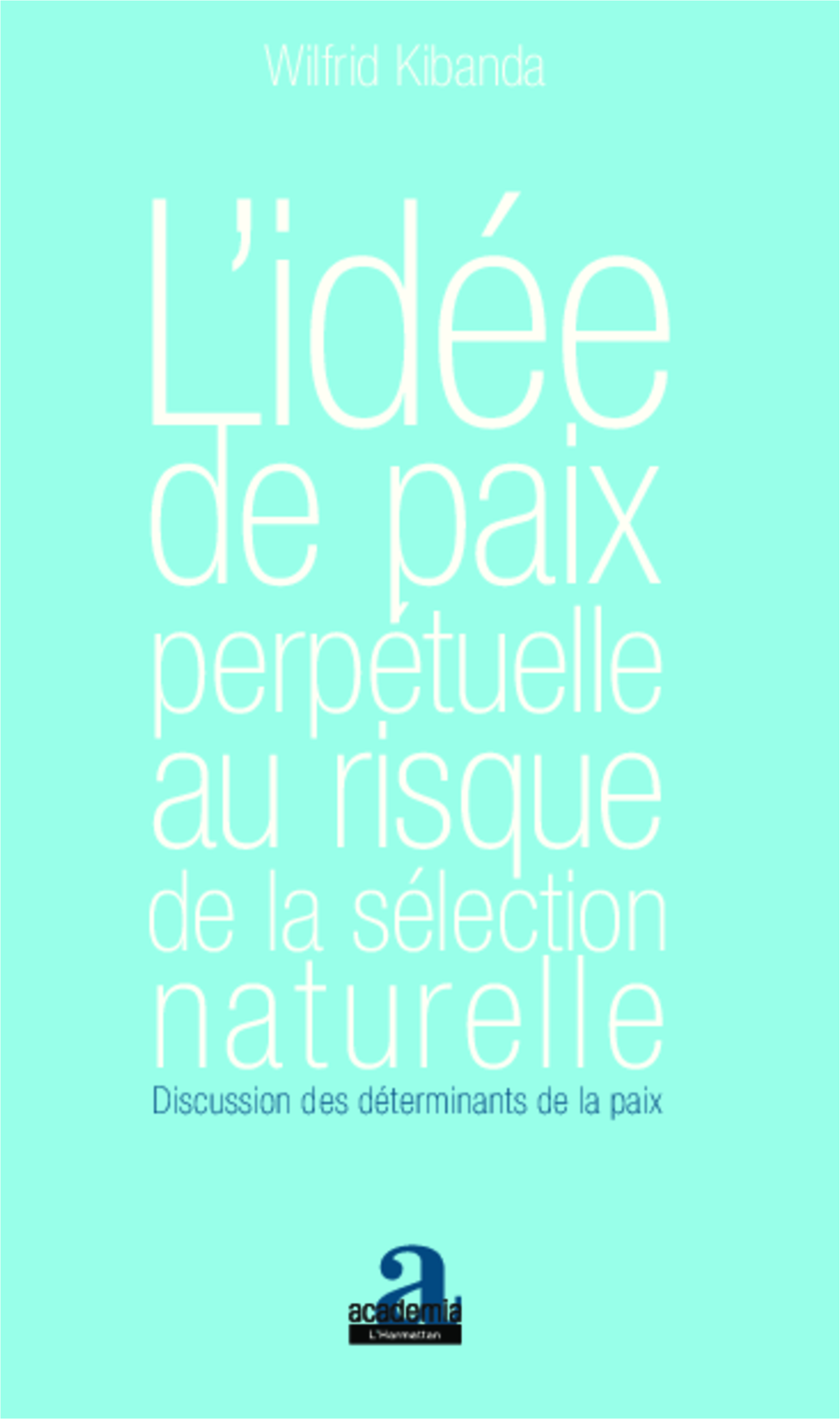 L'idée de paix perpétuelle au risque de la sélection naturelle, Discussion des déterminants de la paix (9782806101280-front-cover)