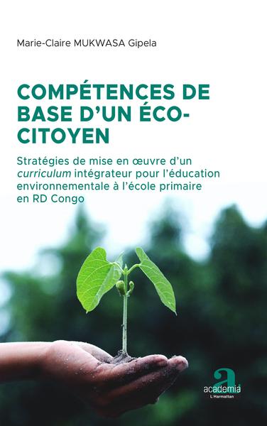 Compétences de base d'un éco-citoyen, Stratégies de mise en oeuvre d'un curriculum intégrateur pour l'éducation environnementale (9782806105257-front-cover)