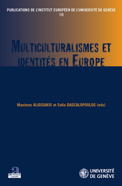 Multiculturalismes et identités en Europe, Publications de l'Institut Européen de l'Université de Genève 10 (9782806100429-front-cover)