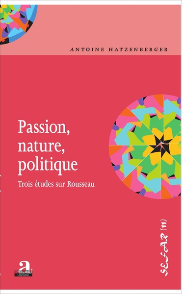 Passion, nature, politique., Trois études sur Rousseau (9782806103536-front-cover)
