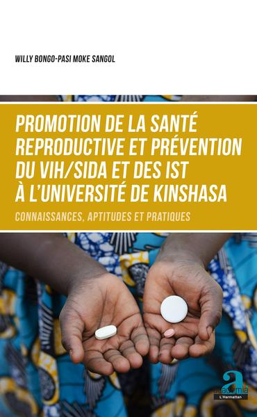 Promotion de la santé reproductive et prévention du VIH/SIDA et des IST à l'Université de Kinshasa, Connaissances, aptitudes et  (9782806104113-front-cover)