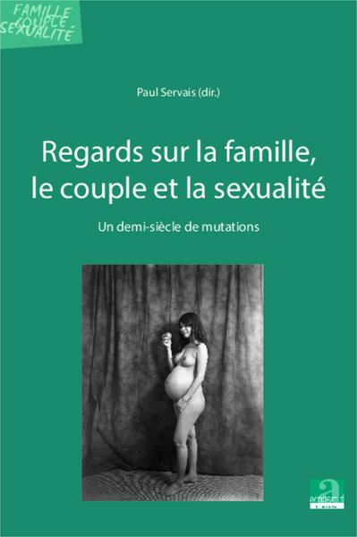 Regards sur la famille, le couple et la sexualité, Un demi-siècle de mutations (9782806101556-front-cover)