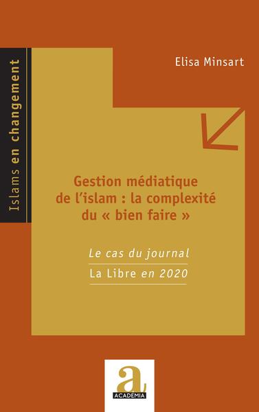 Gestion médiatique de l'islam : la complexité du « bien faire », Le cas du journal La Libre en 2020 (9782806106520-front-cover)