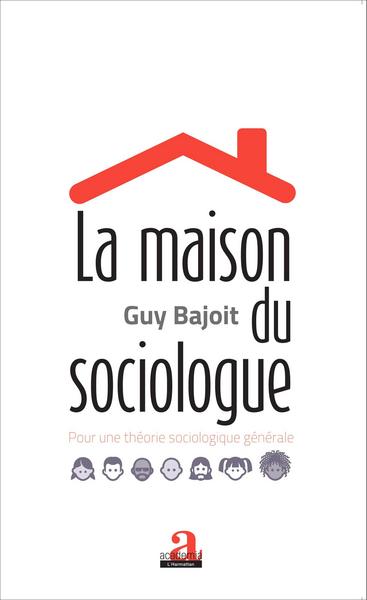 La maison du sociologue, Pour une théorie sociologique générale (9782806102201-front-cover)