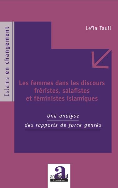 Les femmes dans les discours fréristes, salafistes et féministes islamiques, Une analyse des rapports de force genrés (9782806105127-front-cover)