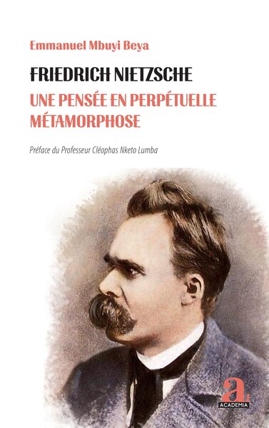Friedrich Nietzsche, Une pensée en perpétuelle métamorphose (9782806136589-front-cover)