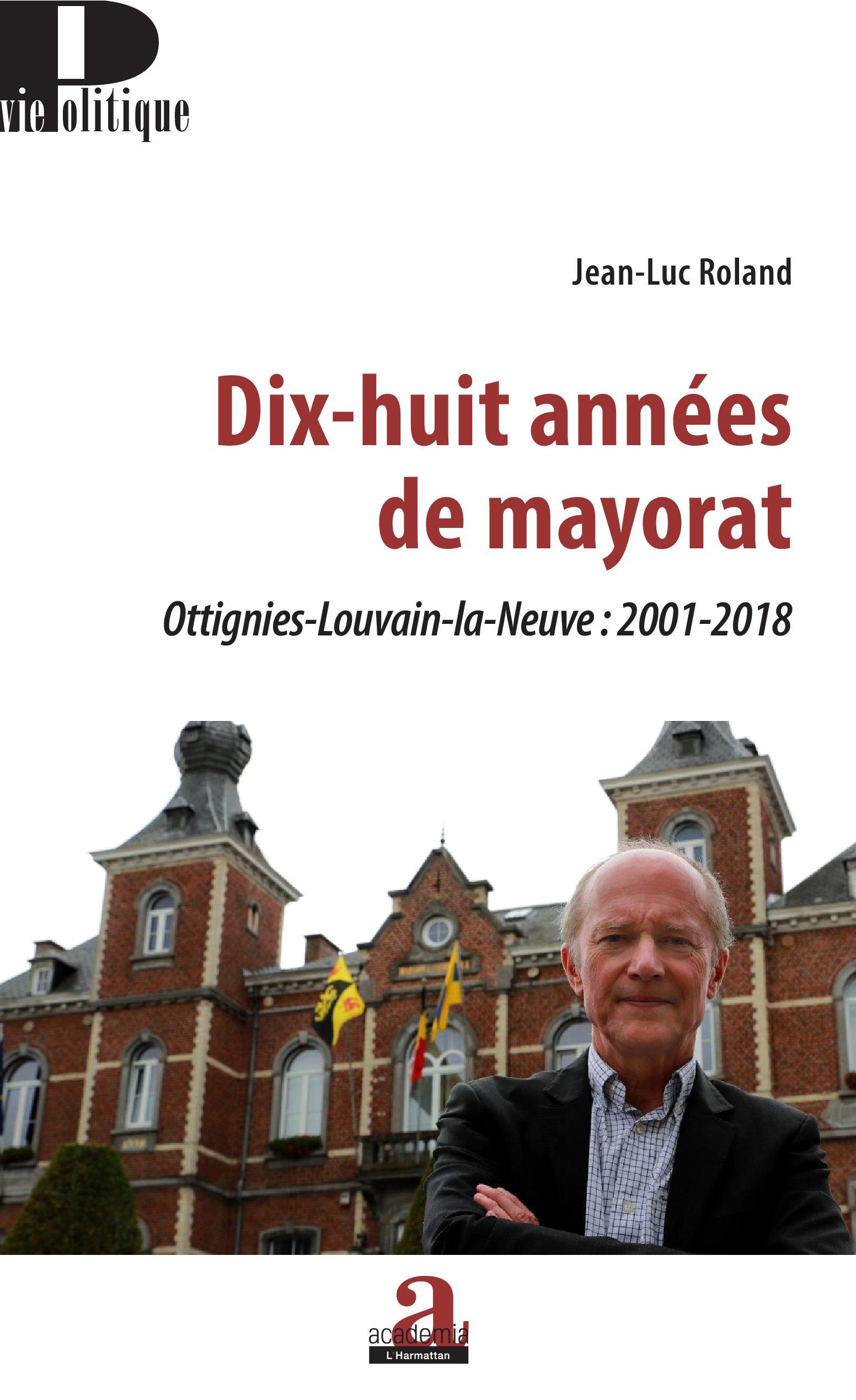 Dix-huit années de mayorat, Ottignies-Louvain-la-Neuve : 2001-2018 (9782806104212-front-cover)