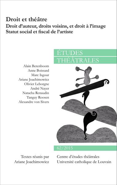 Etudes théâtrales, Droit et théâtre, Droit d'auteur, droits voisins, et droit à l'image (9782806102645-front-cover)