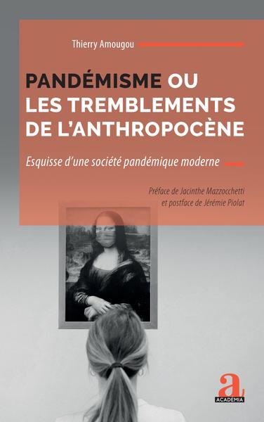 Pandémisme ou les tremblements de l'anthropocène, Esquisse d'une société pandémique moderne - Préface de Jacinthe Mazzocchetti e (9782806106759-front-cover)