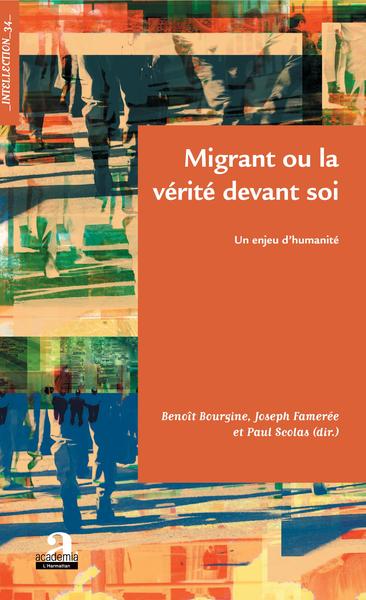 Migrant ou la vérité devant soi, Un enjeu d'humanité (9782806104670-front-cover)
