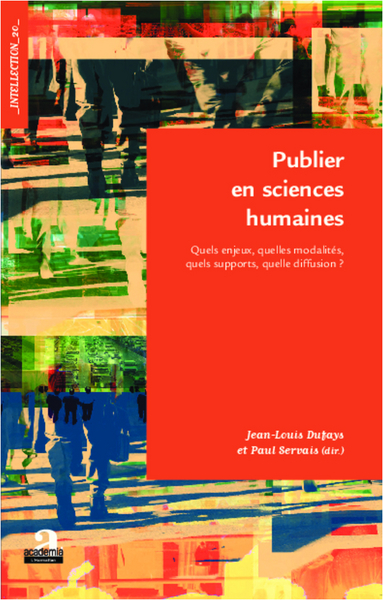 Publier en sciences humaines, Quels enjeux, quelles modalités, quels supports, quelle diffusion ? (9782806101044-front-cover)