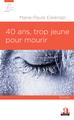 40 ans, trop jeune pour mourir (9782806103666-front-cover)