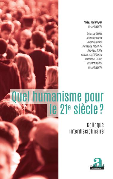 Quel humanisme pour le 21e siècle?, Colloque interdisciplinaire (9782806104083-front-cover)