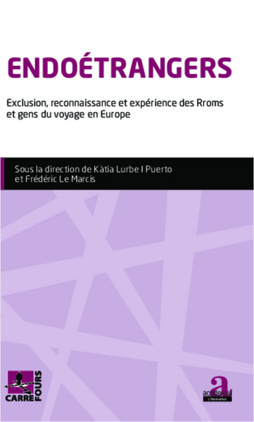 Endoétrangers, Exclusion, reconnaissance et expérience des Rroms et gens du voyage en Europe (9782806100627-front-cover)