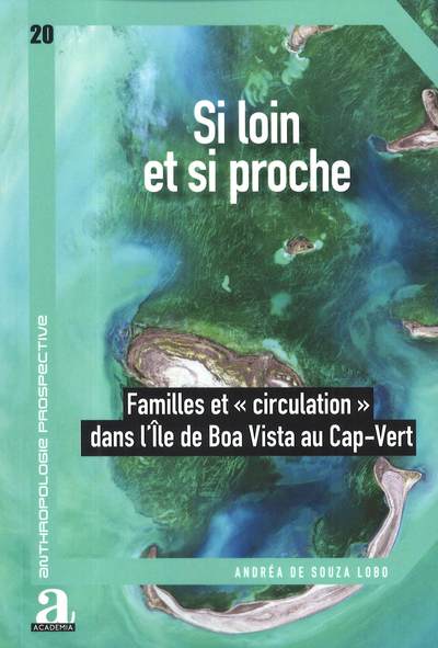 Si loin et si proche, Familles et « circulation » dans l'Île de Boa Vista au Cap-Vert (9782806105776-front-cover)