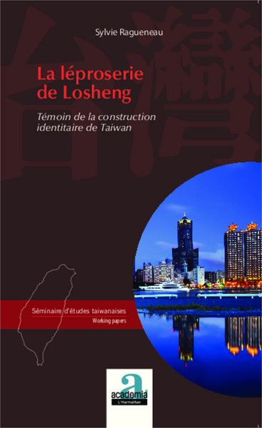 La léproserie de Losheng, Témoin de la construction identitaire de Taiwan (9782806102027-front-cover)